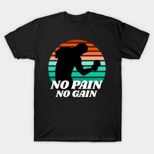 no pain no gain T-Shirt